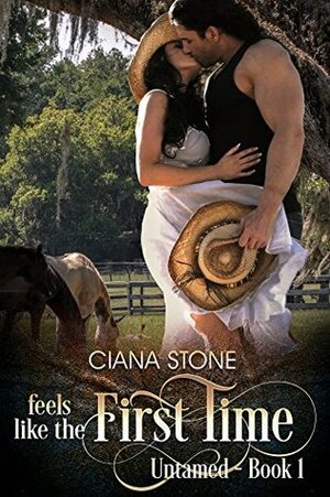 Feels Like the First Time by Ciana Stone