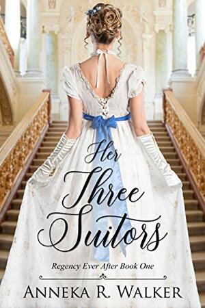 Her Three Suitors by Anneka R. Walker