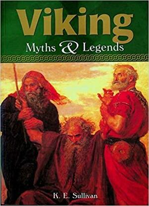 Viking Myths And Legends by K.E. Sullivan