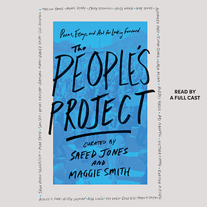 The People's Project: Poems, Essays, and Art for Looking Forward by Maggie Smith, Saeed Jones