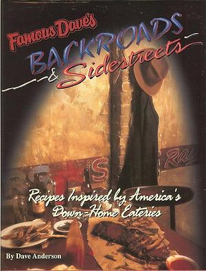 Famous Dave's Backroads &amp; Sidestreets: Recipes Inspired by America's Down-home Eateries by David W. Anderson
