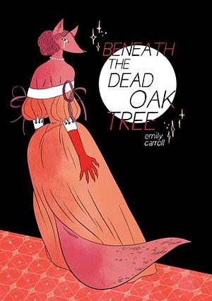 Beneath the Dead Oak Tree by E.M. Carroll