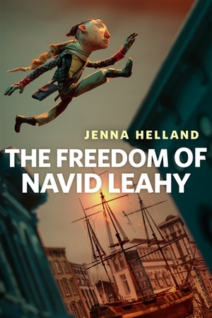 The Freedom of Navid Leahy by Janine O'Malley, Jenna Helland