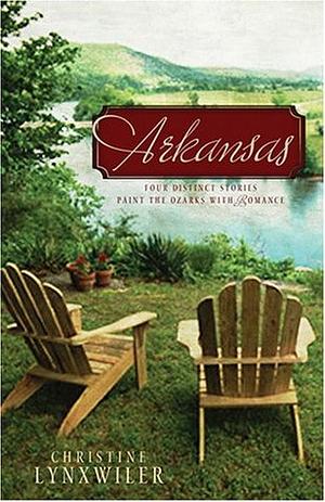 Arkansas: Four Brothers Risk Their Hearts for Love in the Ozarks by Christine Lynxwiler