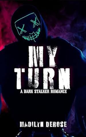 My Turn: A Dark Stalker Romance by Madilyn DeRose