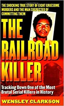 Railroad Killer by Wensley Clarkson