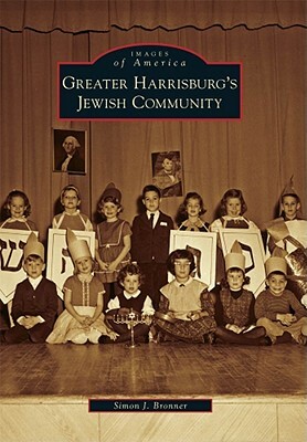 Greater Harrisburg's Jewish Community by Simon J. Bronner