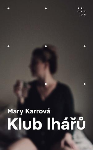 Klub lhářů by Mary Karr