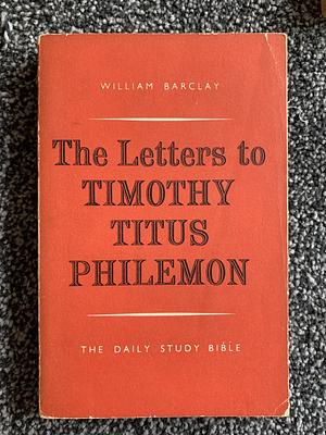 The Letters to Timothy, Titus, and Philemon by William Barclay