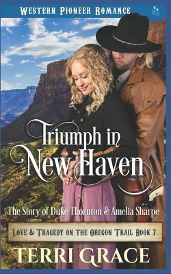 Triumph in New Haven: The Story of Duke Thornton and Amelia Sharpe by Terri Grace