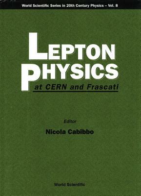 Lepton Physics at Cern and Frascati by 