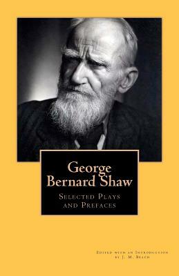 George Bernard Shaw: Selected Plays and Prefaces by George Bernard Shaw