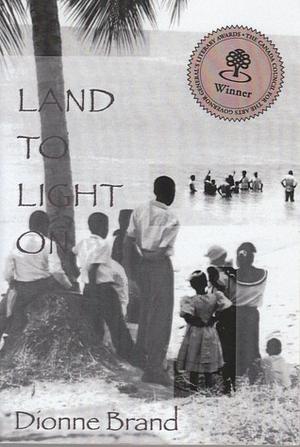 Land to Light On by Dionne Brand