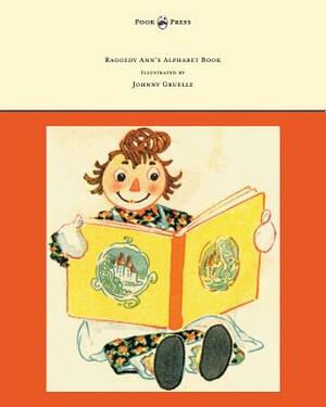 Raggedy Ann's Alphabet Book - Written and Illustrated by Johnny Gruelle by Johnny Gruelle