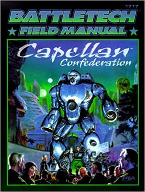 Classic Battletech: Field Manual: Capellan Confederation by Loren L. Coleman