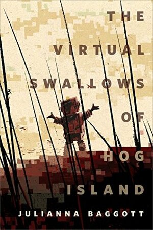 The Virtual Swallows of Hog Island by Julianna Baggott