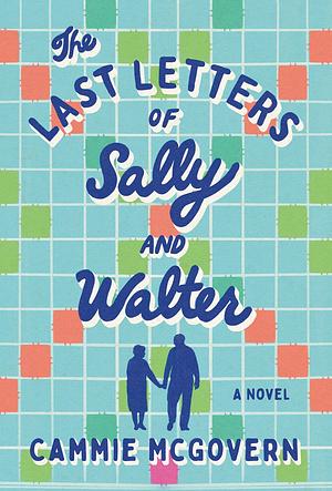 The Last Letters of Sally and Walter: A Novel by Cammie McGovern