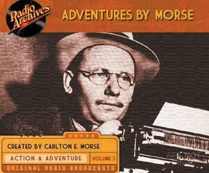Adventures by Morse, Volume 3 by Carlton E. Morse
