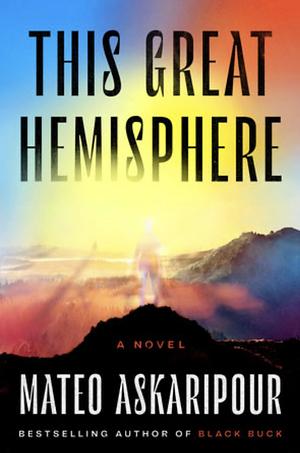 This Great Hemisphere: A Novel by Mateo Askaripour