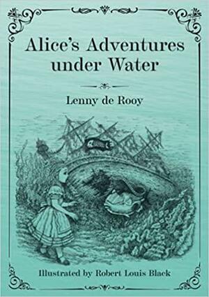 Alice's Adventures under Water by Lenny de Rooy
