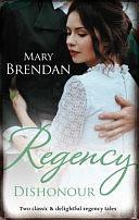 Regency Dishonour/Tarnished, Tempted and Tamed/the Rake's Ruined Lady by Mary Brendan