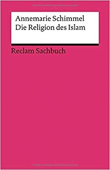 Die Religion des Islam. Eine Einführung by Annemarie Schimmel