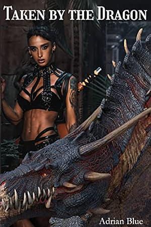 Taken by the Dragon by Adrian Blue