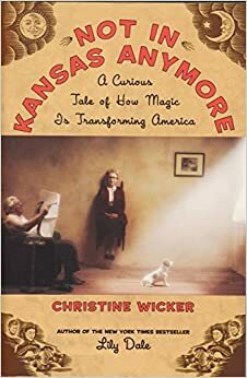 Not In Kansas Anymore by Christine Wicker