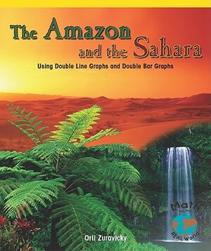 The Amazon and the Sahara: Using Double Line Graphs and Double Bar Graphs by Orli Zuravicky