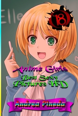 Anime Girls: Best Sexy Pictures HD by Andrea Pineda, Carlos Ramirez