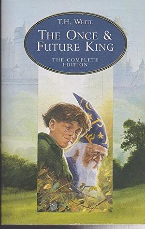 The Once and Future King by Terence Hanbury White