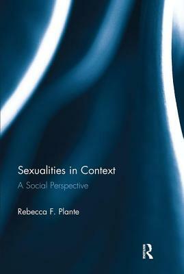 Sexualities in Context: A Social Perspective by Rebecca F. Plante