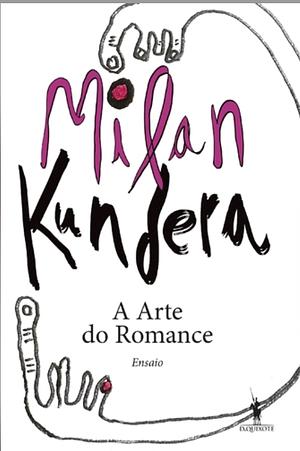 A arte do romance by Teresa Bulhões Carvalho da Fonseca, Milan Kundera