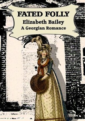 Fated Folly by Elizabeth Bailey