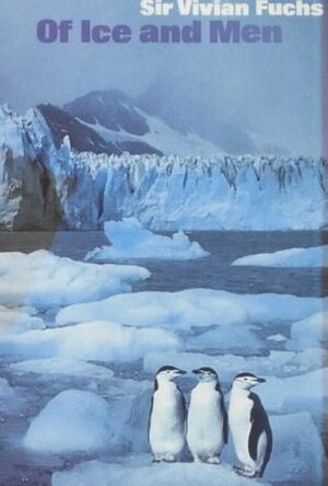 Of Ice and Men: The Story of the British Antarctic Survey, 1943-73 by Keir Starmer