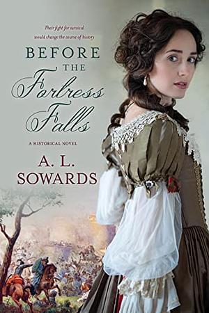 Before the Fortress Falls by A.L. Sowards