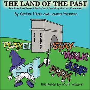 The Land of the Past: Teaching the Past - Book One - Doubling the Last Consonant by Stefani Milan, Lauren Milanese