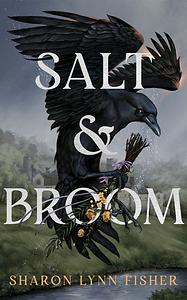 Salt & Broom by Sharon Lynn Fisher