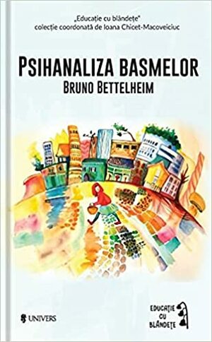 Psihanaliza basmelor by Bruno Bettelheim