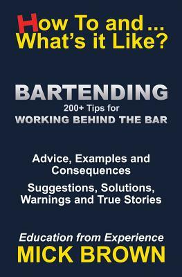 Bartending (How to...and What's it Like?) by Mick Brown