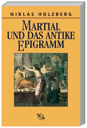 Martial Und Das Antike Epigramm by Niklas Holzberg