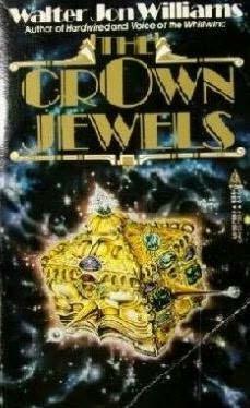 The Crown Jewels by Walter Jon Williams