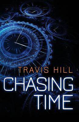 Chasing Time by Travis Hill