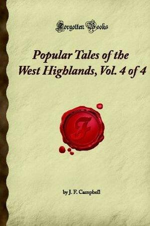 Popular Tales of the West Highlands, Volume 4 of 4 by J.F. Campbell