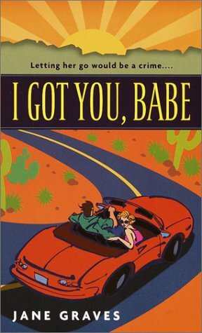 I Got You, Babe by Jane Graves