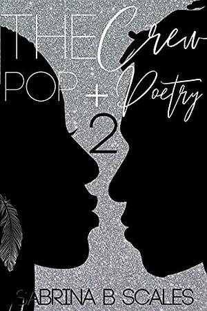 The Crew: Pop And Poetry by Sabrina B. Scales