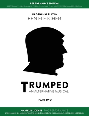 TRUMPED (An Alternative Musical) Part Two Performance Edition, Amateur Two Performance by Ben Fletcher