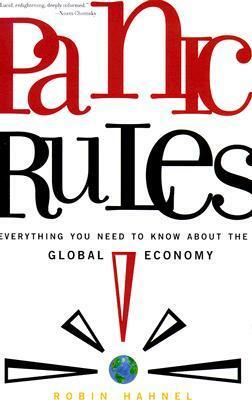 Panic Rules!: Everything You Need to Know about the Global Economy by Robin Hahnel