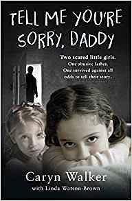 Tell Me You're Sorry, Daddy by caryn walker