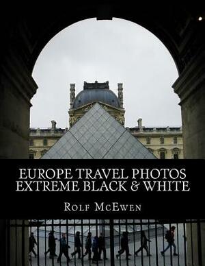 Europe Travel Photos - Extreme Black & White by Rolf McEwen